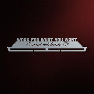 Work For What You Want Medal Hanger